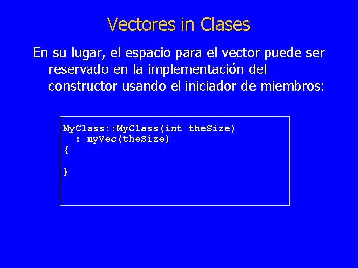 Vectores in Clases En su lugar, el espacio para el vector puede ser reservado