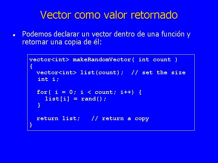 Vector como valor retornado l Podemos declarar un vector dentro de una función y