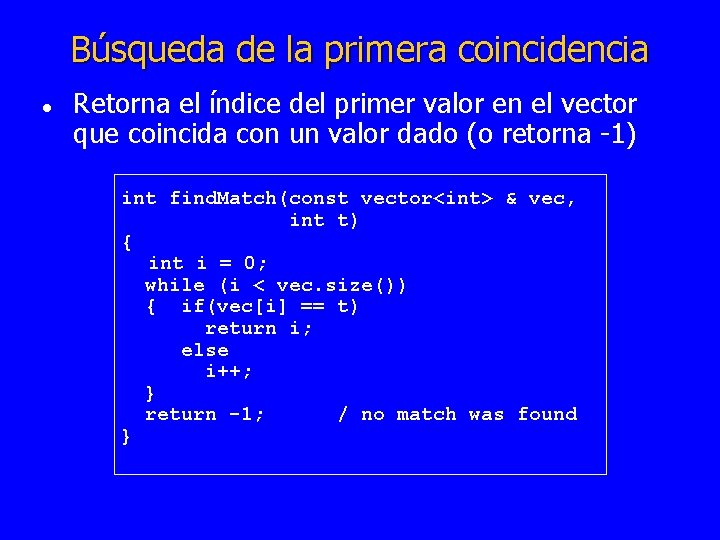 Búsqueda de la primera coincidencia l Retorna el índice del primer valor en el