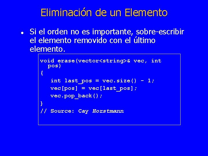 Eliminación de un Elemento l Si el orden no es importante, sobre-escribir el elemento