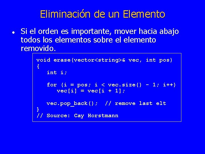 Eliminación de un Elemento l Si el orden es importante, mover hacia abajo todos