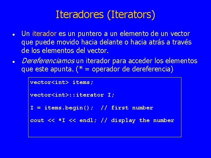 Iteradores (Iterators) l l Un iterador es un puntero a un elemento de un