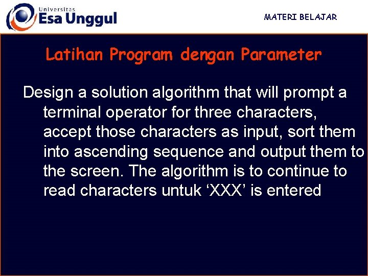 MATERI BELAJAR Latihan Program dengan Parameter Design a solution algorithm that will prompt a