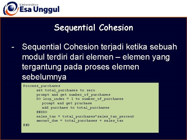 MATERI BELAJAR Sequential Cohesion - Sequential Cohesion terjadi ketika sebuah modul terdiri dari elemen