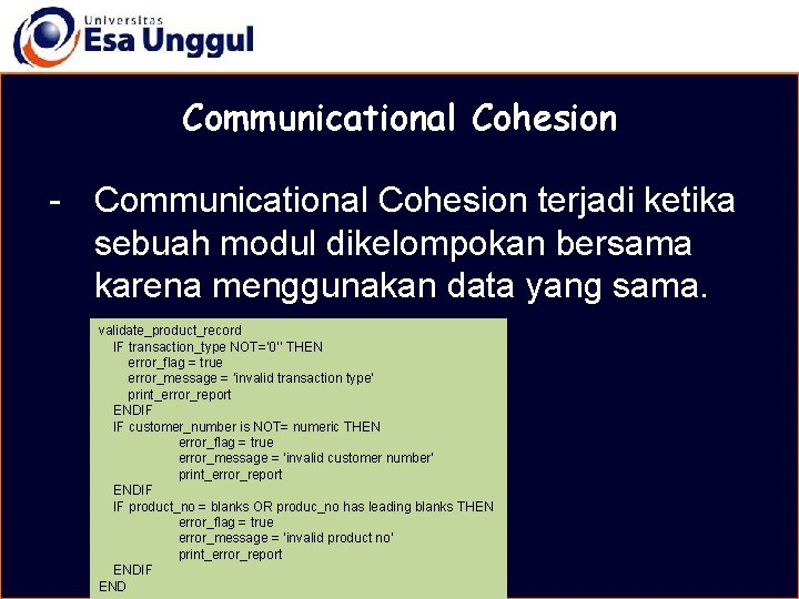 MATERI BELAJAR Communicational Cohesion - Communicational Cohesion terjadi ketika sebuah modul dikelompokan bersama karena