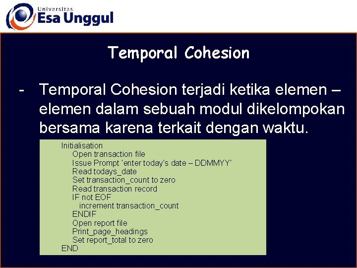 MATERI BELAJAR Temporal Cohesion - Temporal Cohesion terjadi ketika elemen – elemen dalam sebuah