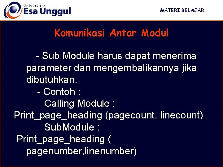 MATERI BELAJAR Komunikasi Antar Modul - Sub Module harus dapat menerima parameter dan mengembalikannya