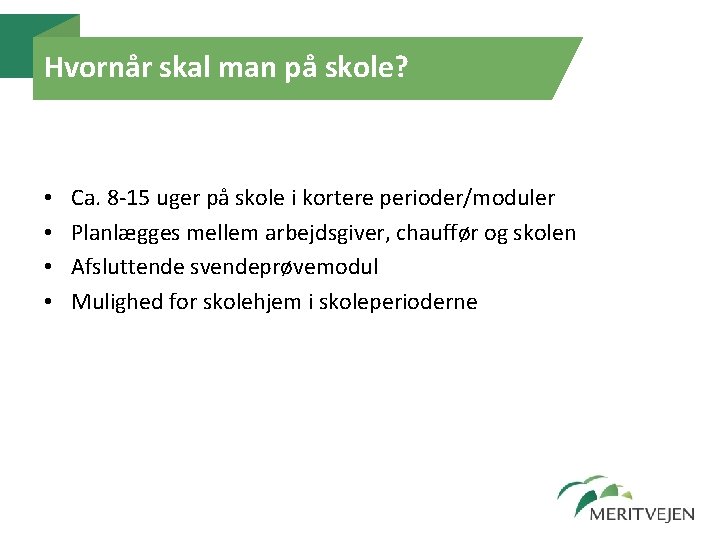 Hvornår skal man på skole? • • Ca. 8 -15 uger på skole i Hvornår skal man på skole? • • Ca. 8 -15 uger på skole i