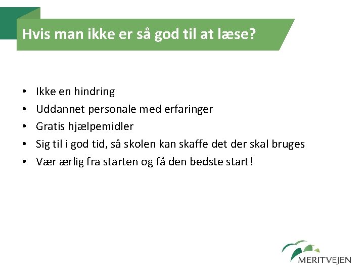 Hvis man ikke er så god til at læse? • • • Ikke en Hvis man ikke er så god til at læse? • • • Ikke en