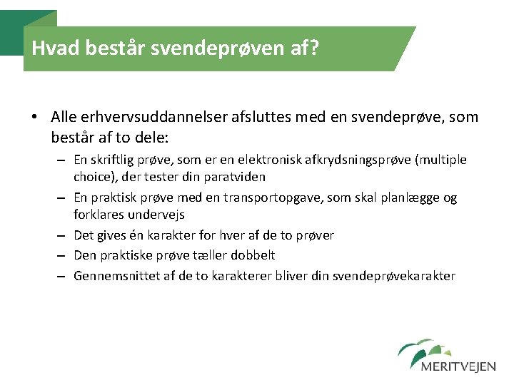 Hvad består svendeprøven af? • Alle erhvervsuddannelser afsluttes med en svendeprøve, som består af Hvad består svendeprøven af? • Alle erhvervsuddannelser afsluttes med en svendeprøve, som består af