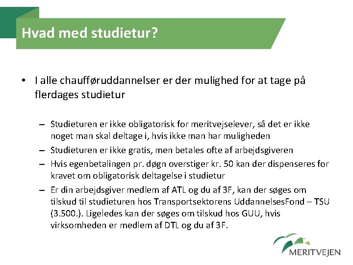 Hvad med studietur? • I alle chaufføruddannelser er der mulighed for at tage på Hvad med studietur? • I alle chaufføruddannelser er der mulighed for at tage på
