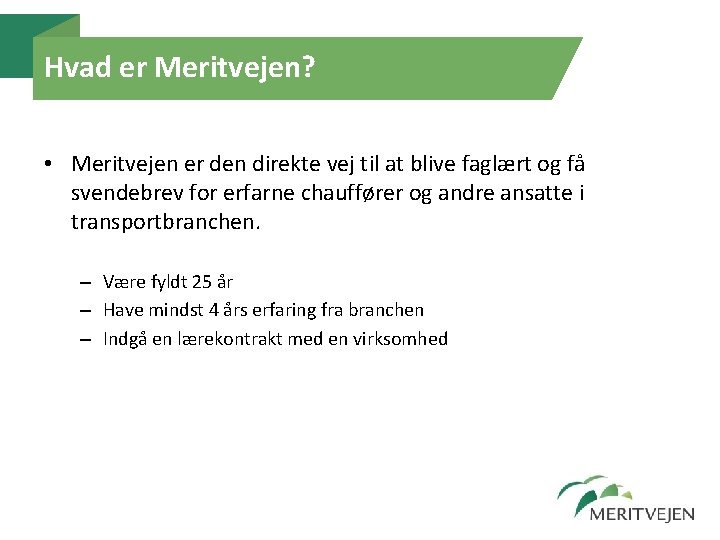 Hvad er Meritvejen? • Meritvejen er den direkte vej til at blive faglært og Hvad er Meritvejen? • Meritvejen er den direkte vej til at blive faglært og
