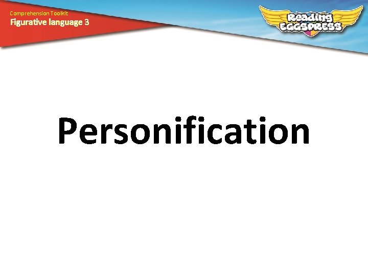 Comprehension Toolkit Figurative language 3 Personification 