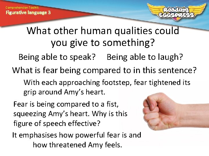 Comprehension Toolkit Figurative language 3 What other human qualities could you give to something?