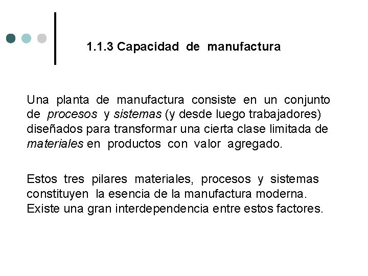 1. 1. 3 Capacidad de manufactura Una planta de manufactura consiste en un conjunto 1. 1. 3 Capacidad de manufactura Una planta de manufactura consiste en un conjunto