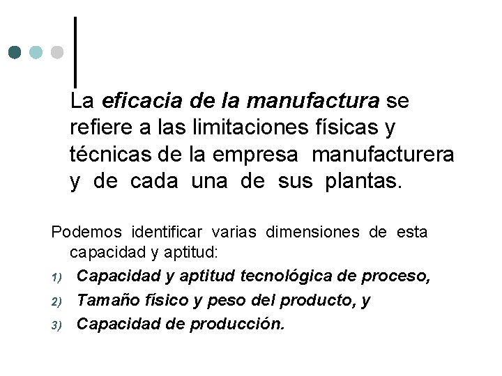 La eficacia de la manufactura se refiere a las limitaciones físicas y técnicas de La eficacia de la manufactura se refiere a las limitaciones físicas y técnicas de