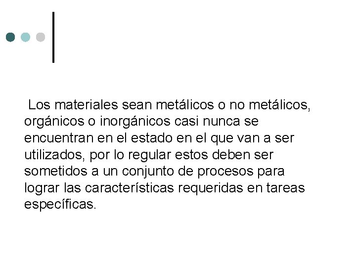 Los materiales sean metálicos o no metálicos, orgánicos o inorgánicos casi nunca se Los materiales sean metálicos o no metálicos, orgánicos o inorgánicos casi nunca se