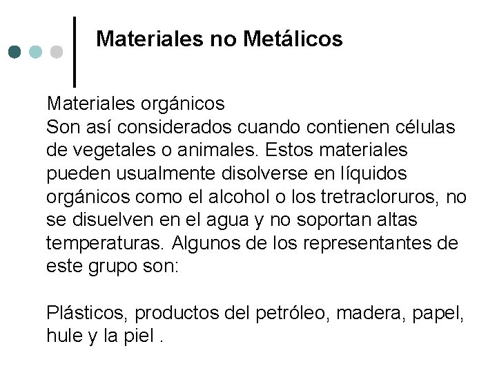 Materiales no Metálicos Materiales orgánicos Son así considerados cuando contienen células de vegetales o Materiales no Metálicos Materiales orgánicos Son así considerados cuando contienen células de vegetales o