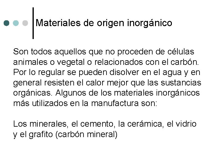 Materiales de origen inorgánico Son todos aquellos que no proceden de células animales o Materiales de origen inorgánico Son todos aquellos que no proceden de células animales o