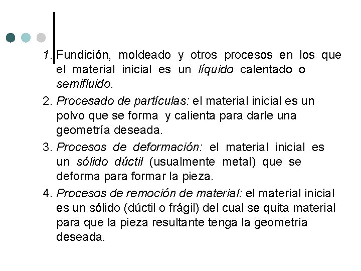 1. Fundición, moldeado y otros procesos en los que el material inicial es un 1. Fundición, moldeado y otros procesos en los que el material inicial es un