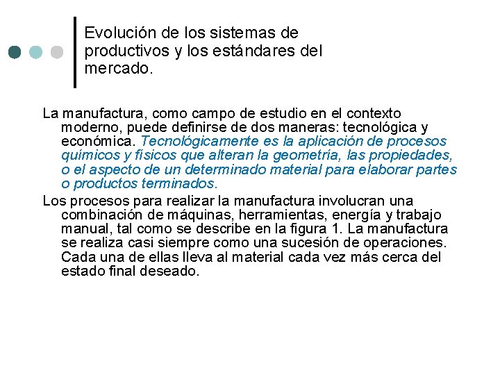 Evolución de los sistemas de productivos y los estándares del mercado. La manufactura, como Evolución de los sistemas de productivos y los estándares del mercado. La manufactura, como
