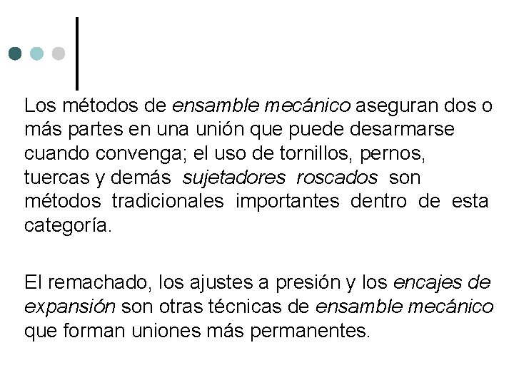 Los métodos de ensamble mecánico aseguran dos o más partes en una unión que Los métodos de ensamble mecánico aseguran dos o más partes en una unión que