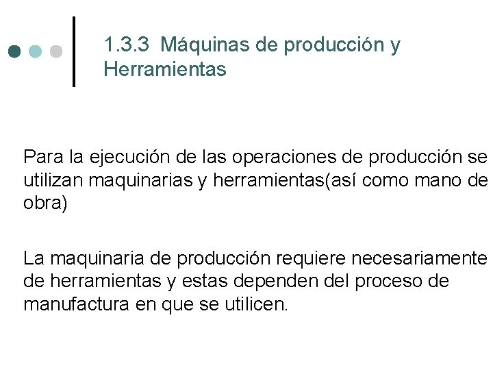 1. 3. 3 Máquinas de producción y Herramientas Para la ejecución de las operaciones 1. 3. 3 Máquinas de producción y Herramientas Para la ejecución de las operaciones