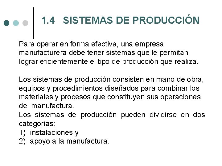 1. 4 SISTEMAS DE PRODUCCIÓN Para operar en forma efectiva, una empresa manufacturera debe 1. 4 SISTEMAS DE PRODUCCIÓN Para operar en forma efectiva, una empresa manufacturera debe