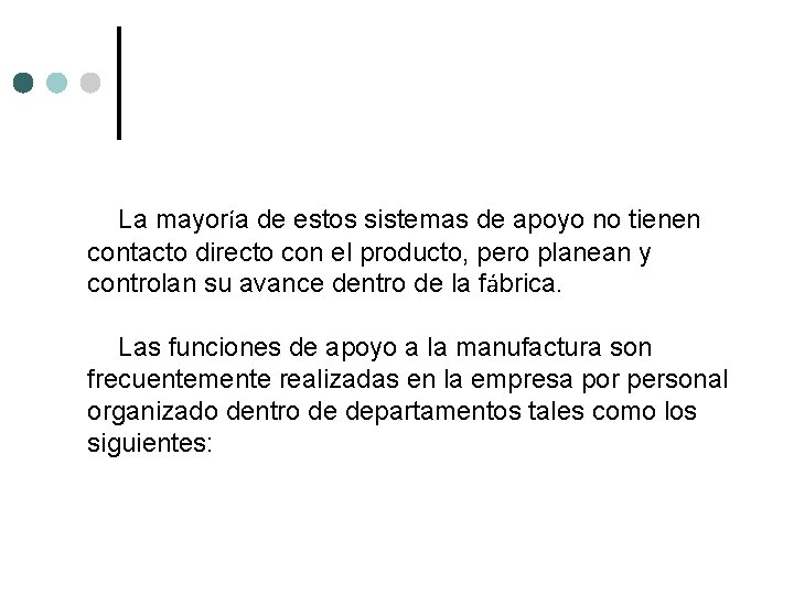 La mayoría de estos sistemas de apoyo no tienen contacto directo con el producto, La mayoría de estos sistemas de apoyo no tienen contacto directo con el producto,