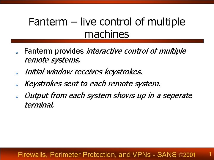 Fanterm – live control of multiple machines Fanterm provides interactive control of multiple remote