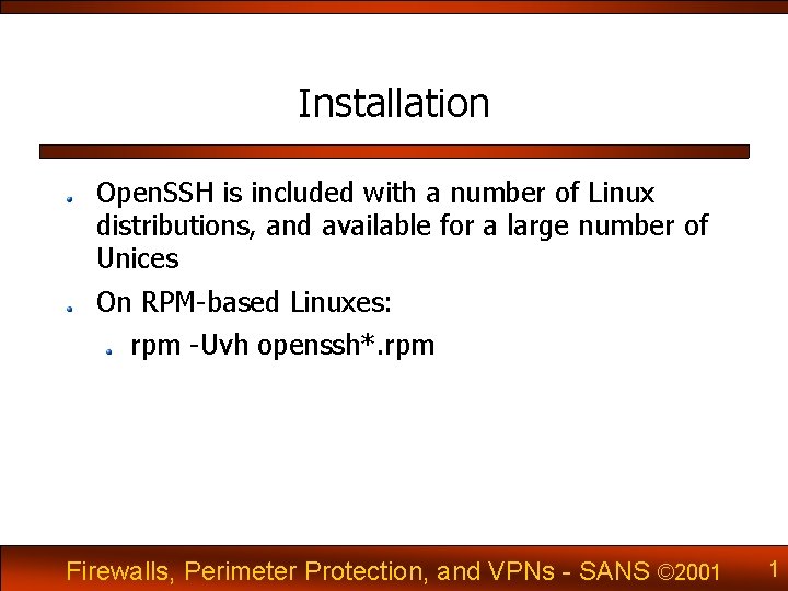 Installation Open. SSH is included with a number of Linux distributions, and available for