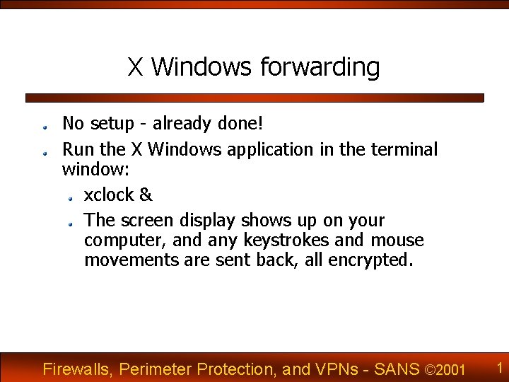 X Windows forwarding No setup - already done! Run the X Windows application in