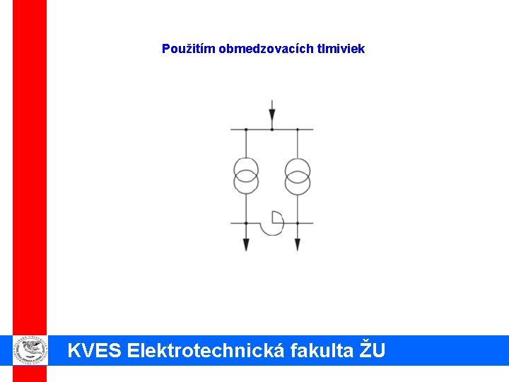 Použitím obmedzovacích tlmiviek KVES Elektrotechnická fakulta ŽU 