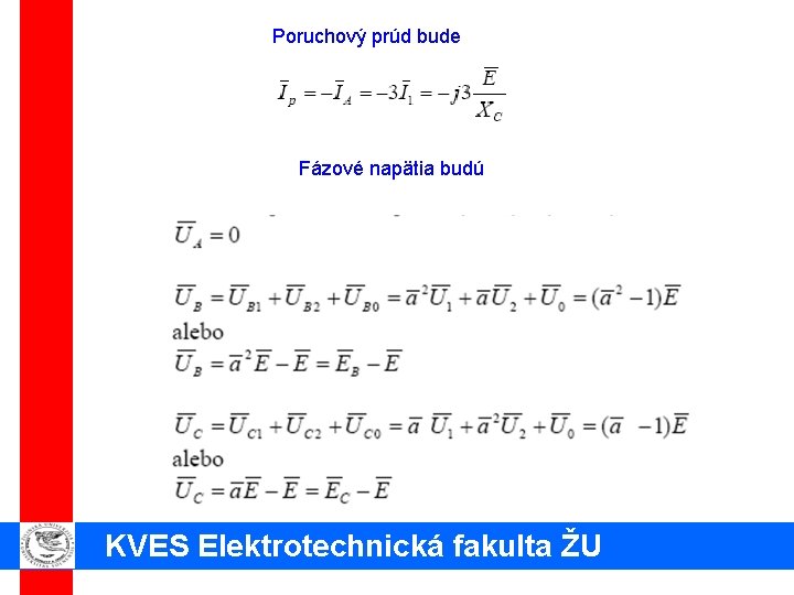 Poruchový prúd bude Fázové napätia budú KVES Elektrotechnická fakulta ŽU 