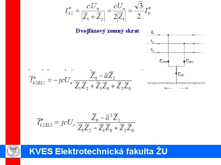 Dvojfázový zemný skrat KVES Elektrotechnická fakulta ŽU 