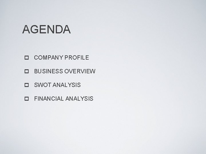 AGENDA p COMPANY PROFILE p BUSINESS OVERVIEW p SWOT ANALYSIS p FINANCIAL ANALYSIS 