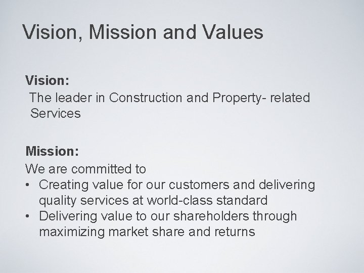 Vision, Mission and Values Vision: The leader in Construction and Property- related Services Mission: