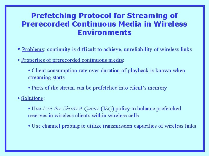 Prefetching Protocol for Streaming of Prerecorded Continuous Media in Wireless Environments • Problems: continuity