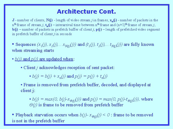 Architecture Cont. J - number of clients, N(j) - length of video stream j