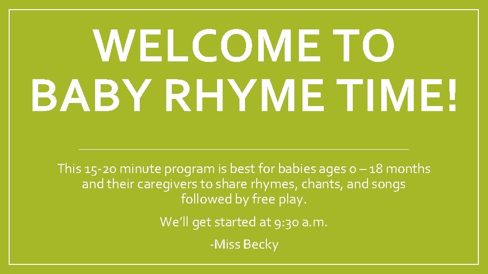 WELCOME TO BABY RHYME TIME! This 15 -20 minute program is best for babies