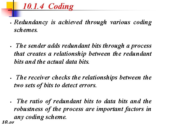 10. 1. 4 Coding § § 10. 10 Redundancy is achieved through various coding