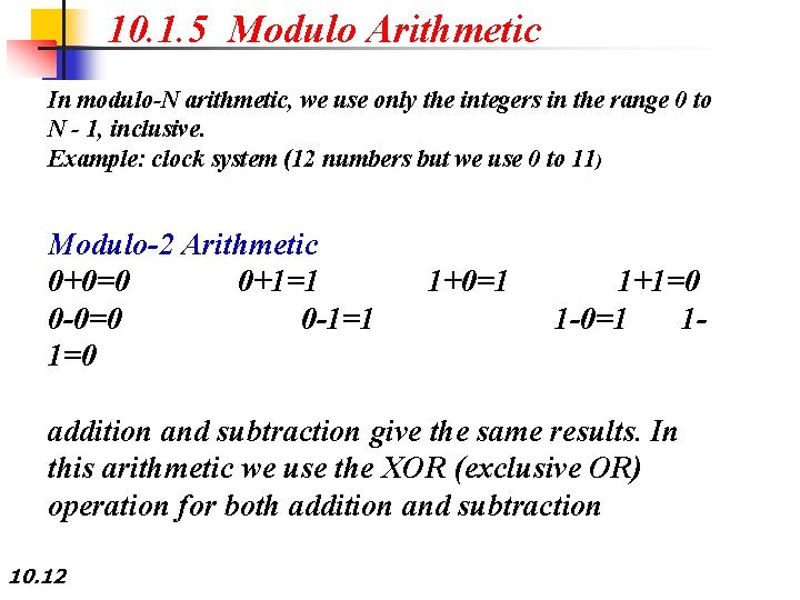 10. 1. 5 Modulo Arithmetic In modulo-N arithmetic, we use only the integers in