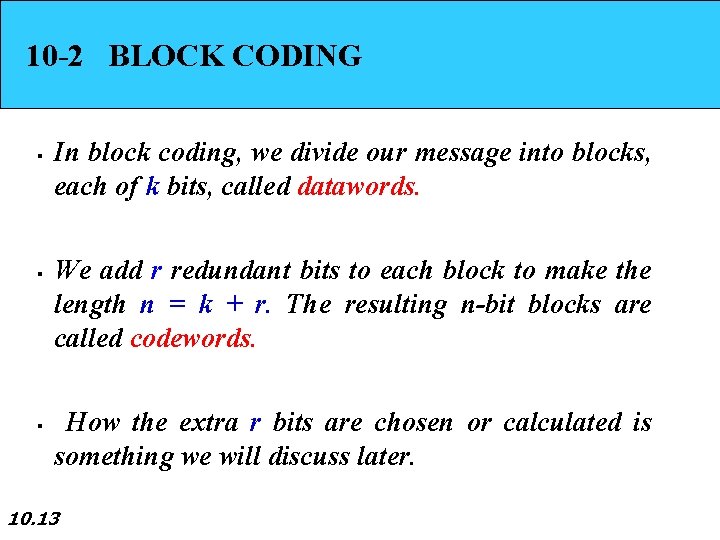 10 -2 BLOCK CODING § § § In block coding, we divide our message