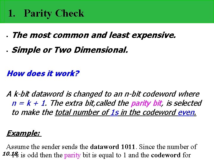1. Parity Check § The most common and least expensive. § Simple or Two