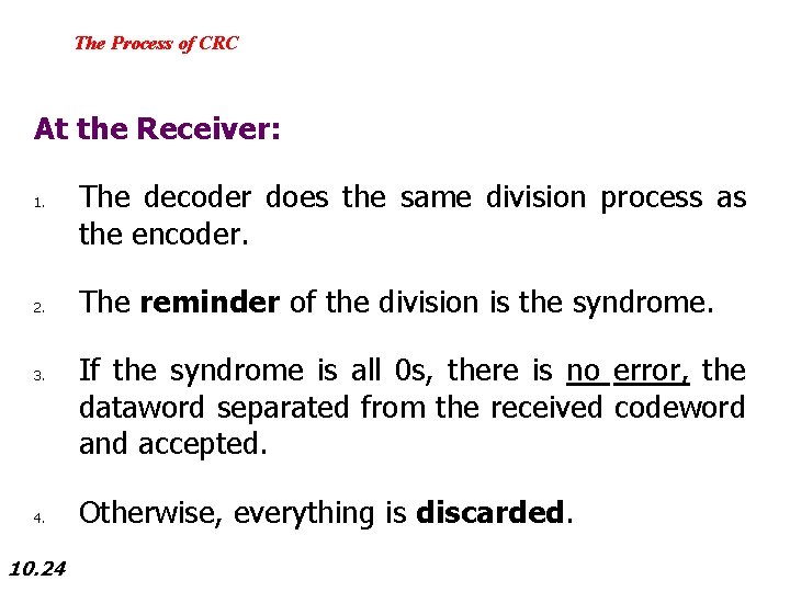 The Process of CRC At the Receiver: 1. 2. 3. 4. 10. 24 The