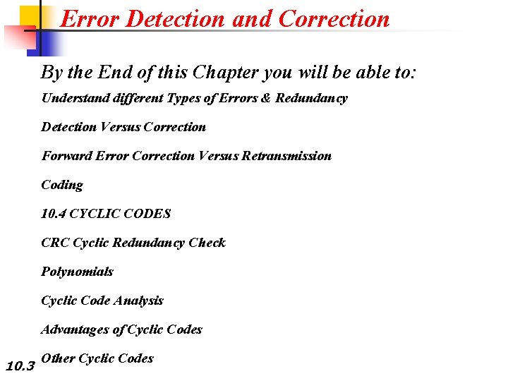 Error Detection and Correction By the End of this Chapter you will be able