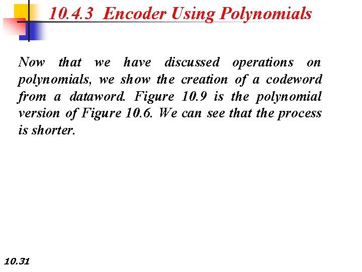 10. 4. 3 Encoder Using Polynomials Now that we have discussed operations on polynomials,