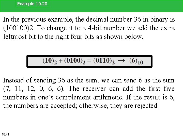 Example 10. 20 In the previous example, the decimal number 36 in binary is