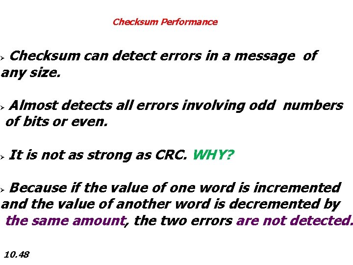 Checksum Performance Checksum can detect errors in a message of any size. Ø Almost