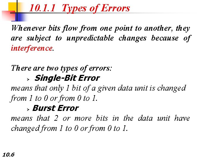 10. 1. 1 Types of Errors Whenever bits flow from one point to another,